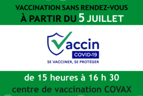 vaccination sans rendez-vous à partir du 5 juillet, de 15 heures à 16 h 30, centre de vaccination COVAX